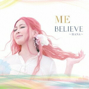 ME／BELIEVE〜HANA〜 【CD】