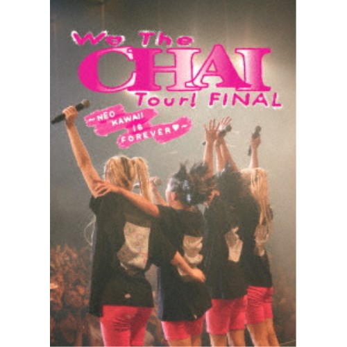 CHAI／We The CHAI Tour！ FINAL ～NEO KAWAII IS FOREVER□～《完全生産限定盤》 (初回限定) 【Blu-ray】