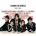 KAT-TUN/CHANGE UR WORLD 【CD】