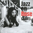 SHANTI/Jazz en Rose 【CD】