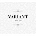 TRIGGER/VARIANT《限定B盤》 (初回限定) 【CD】