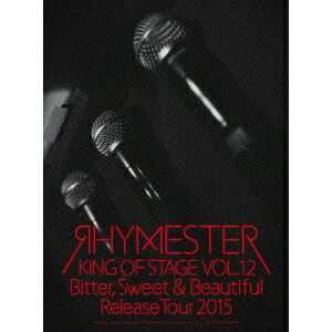 RHYMESTER／KING OF STAGE VOL.12 Bitter， Sweet ＆ Beautiful Release Tour 2015 【DVD】