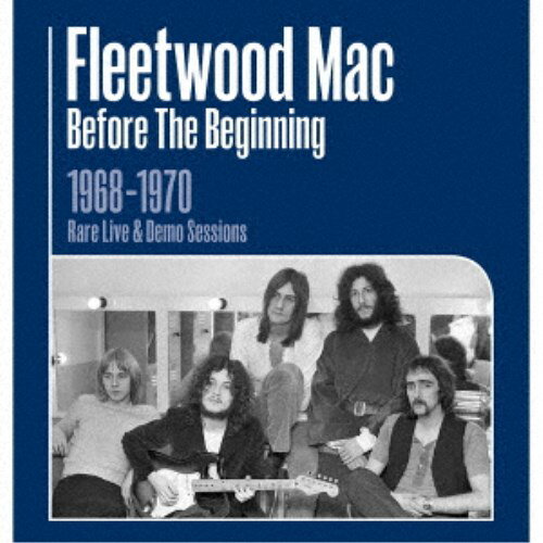 フリートウッド・マック／ビフォー・ザ・ビギニング 1968-1970〜ライヴ＆デモ・セッションズ〜 