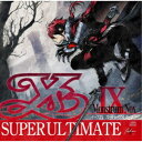 (ゲーム・ミュージック)/YsIX SUPER ULTIMATE 【CD】