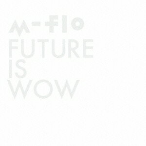 m-flo／FUTURE IS WOW 【CD+Blu-ray】