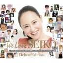 松田聖子／We Love SEIKO Deluxe Edition - 35th Anniversary 松田聖子 究極オールタイムベスト 50＋2 Songs - 【CD】
