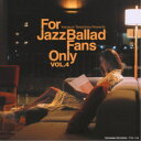 (V.A.)^For Jazz Ballad Fans Only Vol.4 yCDz