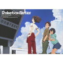 ROBOTICS；NOTES 4 【DVD】