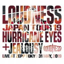 LOUDNESS／LOUDNESS JAPAN TOUR 19 HURRICANE EYES ＋ JEALOUSY Live at Zepp Tokyo 31 May， 2019《完全生産限定盤》 (初回限定) 【CD DVD】