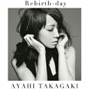 高垣彩陽/Rebirth-day《初回生産限定盤》 (初回限定) 【CD+DVD】