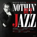 クリヤ・マコト・オールスターズ/NOTHIN’ BUT JAZZ 【CD】