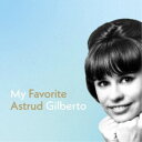アストラッド・ジルベルト/マイ・フェイヴァリット・アストラッド・ジルベルト 【CD】