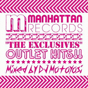 DJ Motoyosi／Manhattan Records The Exclusives OUTLET HITS！！ 【CD】