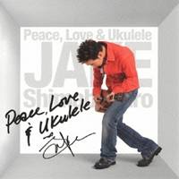 ジェイク・シマブクロ／Peace，Love ＆ Ukulele 【CD】