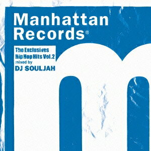 DJ SOULJAH／Manhattan Records The Exclusive Hip Hop Hits Vol.2 Mixed by DJ SOULJAH 【CD】