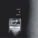 land & quiet/land & quiet 【CD】