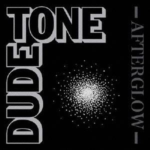 DUDE TONE／AFTERGLOW 【CD】