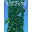 DREAMS COME TRUE／史上最強の移動遊園地 DREAMS COME TRUE WONDERLAND 2023《数量生産限定盤》 (初回限定) 【DVD】