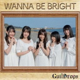 ギルドロップス／WANNA BE BRIGHT 【CD】