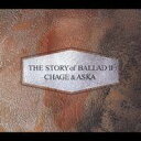 CHAGE＆ASKA／THE STORY of BALLAD II 【CD】