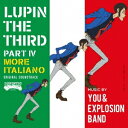 YOU ＆ EXPLOSION BAND／ルパン三世 PART IV オリジナル・サウンドトラック〜MORE ITALIANO 【CD】