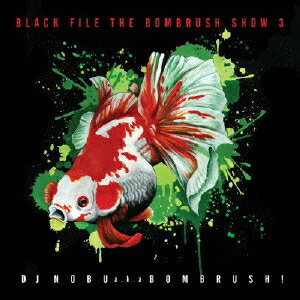 DJ NOBU aka BOMBRUSH！／BLACK FILE THE BOMBRUSH SHOW 3 【CD】