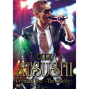 EXILE ATSUSHI Premium Live 〜The Roots〜 