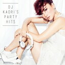 (V.A.)/DJ KAORI’S PARTY HITS 【CD】