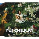 YUI/CHE.R.RY 【CD】