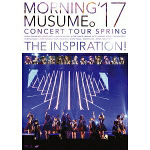 モーニング娘 ’17／モーニング娘 ’17 コンサートツアー春 〜THE INSPIRATION 〜 【DVD】