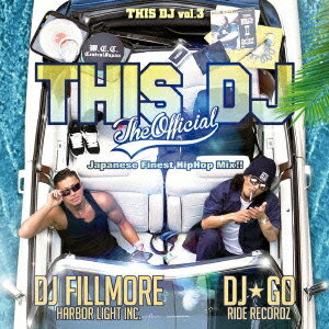 DJ★GO ＆ DJ FILLMORE／THIS DJ The Official Japanese Finest HipHop Mix！！ 【CD】