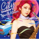 ユッコ・ミラー／City Cruisin’ 【CD】