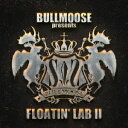 (V.A.)／BULLMOOSE presents FLOATIN’ LAB II 【CD】