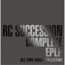 RCサクセション／COMPLETE EPLP ～ALL TIME SINGLE COLLECTION～ (初回限定) 【CD】