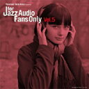 (V.A.)/FOR JAZZ AUDIO FANS ONLY VOL.5 【CD】