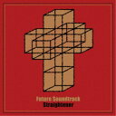 【7/18限定! 楽天会員なら最大P4倍】Straightener/Future Soundtrack《通常盤》 【CD】