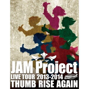 JAM Project LIVE TOUR 2013-2014 THUMB RISE AGAIN 【Blu-ray】