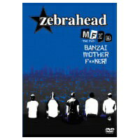 ゼブラヘッド/MFZB 〜THE DVD〜BANZAI MOTHER F＊＊KER ！ 【DVD】