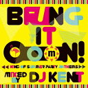 DJ KENT／Bring It OooN！ -king of Summer Party Anthems- Mixed by DJ KENT 【CD】