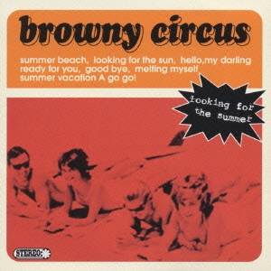 browny circus／looking for the summer 【CD】