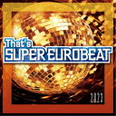 (V.A.)/That’s SUPER EUROBEAT 2023 【CD】