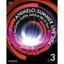 【7/18限定! 楽天会員なら最大P4倍】ANIMELO SUMMER LIVE 2014 ONENESS 08.31 【Blu-ray】