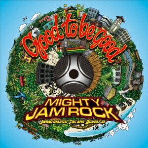 MIGHTY JAM ROCK／Good to be good 【CD】