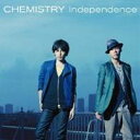 CHEMISTRY／Independence 【CD】