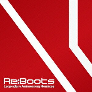 (アニメーション)／Re：animation Presents Re：Boots Legendary Animesong Remixes 【CD】