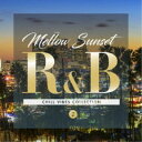 (V.A.)／Mellow Sunset R＆B CHILL VIBES COLLECTION 2 【CD】