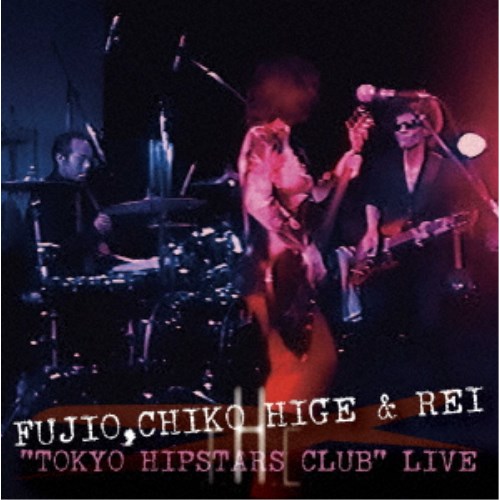 FUJIO,CHIKO HIGE & REI/TOKYO HIPSTARS CLUB LIVE (初回限定) 【DVD】