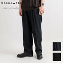 MARKAWARE マーカウェア COMFORT FIT EASY TROUSERS - DRY VOILE TWILL コンフォート フィット イージー トラウザーズ ドライ ボイル ..