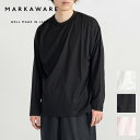 MARKAWARE マーカウェア COMFORT-FIT Tee L/S - ORGANIC GIZA 80/2 KNIT コンフォートフィット ティー L/S - オーガニック ギザ 80/2 ..