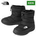 ザ ノース フェイス ノースフェイス キッズ ブーツ ヌプシ ブーティ ウォータープルーフ K Nuptse Bootie WP TNFブラック NFJ52287 スノーブーツ スノーシューズ 子供 こども 長靴 雪靴 レインブーツ 防寒 防水 雪遊び 雨具 男の子 女の子